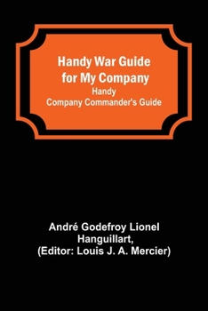 Paperback Handy War Guide for My Company: Handy Company Commander's Guide Book