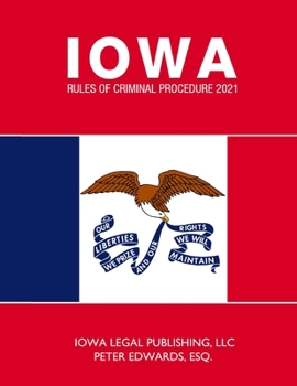 Paperback Iowa Rules of Criminal Procedure 2021: As Revised Through June 2020 Book