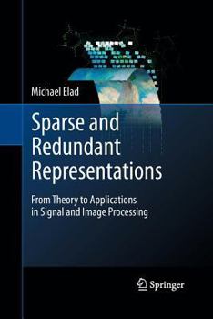 Paperback Sparse and Redundant Representations: From Theory to Applications in Signal and Image Processing Book