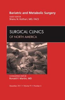 Hardcover Bariatric and Metabolic Surgery, an Issue of Surgical Clinics: Volume 91-6 Book