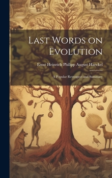 Hardcover Last Words on Evolution: A Popular Retrospect and Summary Book