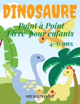 Paperback Dinosaure: Cahier d'exercices Dot-to-Dots - 30 pages, pour les enfants de 3 ? 5 ans, de la maternelle ? l'?cole maternelle, relie [French] Book