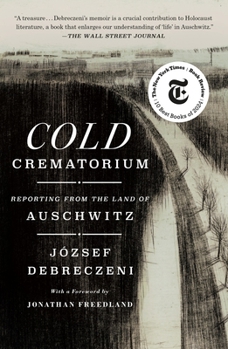 Paperback Cold Crematorium: Reporting from the Land of Auschwitz Book