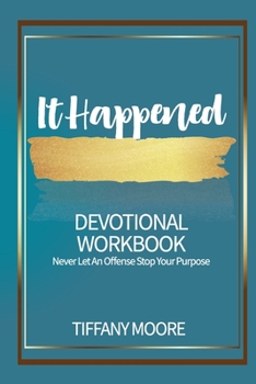 Paperback It Happened: Never Let an Offense Stop Your Purpose Book