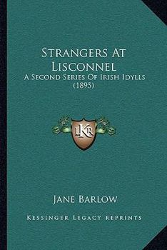 Paperback Strangers At Lisconnel: A Second Series Of Irish Idylls (1895) Book