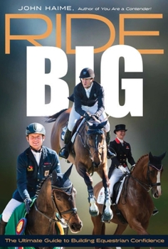 Paperback Ride Big: The Ultimate Guide to Building Equestrian Confidence Book