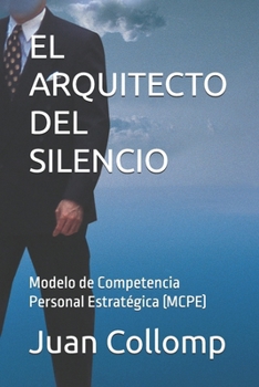Paperback El Arquitecto del Silencio: Modelo de Competencia Personal Estratégica (MCPE) [Spanish] Book