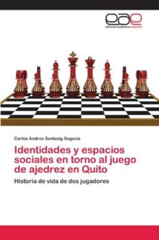Paperback Identidades y espacios sociales en torno al juego de ajedrez en Quito [Spanish] Book