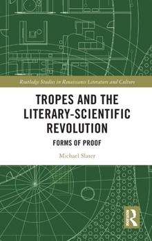 Hardcover Tropes and the Literary-Scientific Revolution: Forms of Proof Book