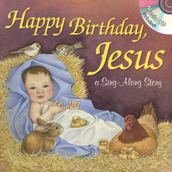 Hardcover Happy Birthday, Jesus: A Sing-Along Storybook [With Audio CD] Book