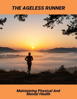 Paperback The Ageless Runner: Maintaining Physical And Mental Health Book