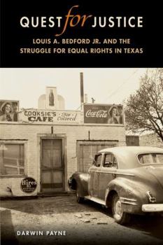 Hardcover Quest for Justice: Louis A. Bedford Jr. and the Struggle for Equal Rights in Texas Book