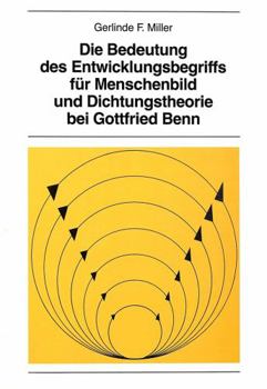 Paperback Die Bedeutung Des Entwicklungsbegriffs Fuer Menschenbild Und Dichtungstheorie Bei Gottfried Benn [German] Book
