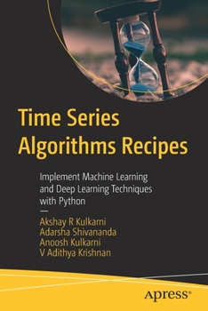 Paperback Time Series Algorithms Recipes: Implement Machine Learning and Deep Learning Techniques with Python Book