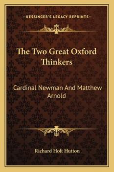 Paperback The Two Great Oxford Thinkers: Cardinal Newman And Matthew Arnold Book
