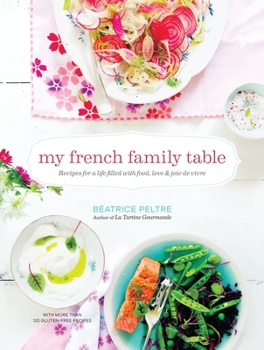 Hardcover My French Family Table: Recipes for a Life Filled with Food, Love, and Joie de Vivre Book