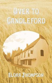 Over to Candleford - Book #2 of the Lark Rise to Candleford