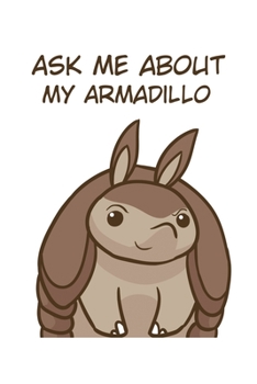 Ask me about my Armadillo: 6x9 120 pages quad ruled | Your personal Diary