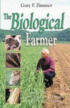 Paperback The Biological Farmer: A Complete Guide to the Sustainable & Profitable Biological System of Farming Book