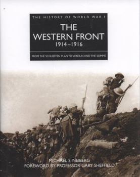 Hardcover The Western Front 1914-1916: From the Schlieffen Plan to Verdun and the Somme. Michael S. Neiberg Book