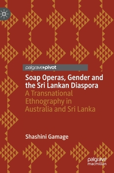 Hardcover Soap Operas, Gender and the Sri Lankan Diaspora: A Transnational Ethnography in Australia and Sri Lanka Book