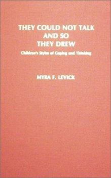 Hardcover They Could Not Talk and So They Drew--Children's Styles of Coping and Thinking Book