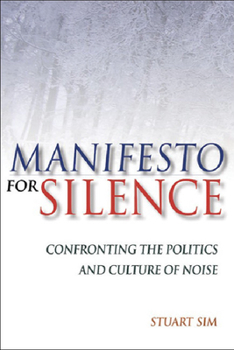 Hardcover Manifesto for Silence: Confronting the Politics and Culture of Noise Book
