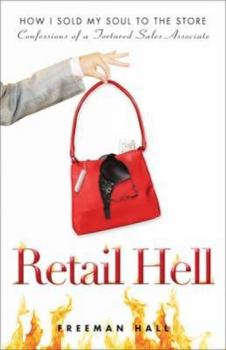 Hardcover Retail Hell: How I Sold My Soul to the Store Confessions of a Tortured Sales Associate Book