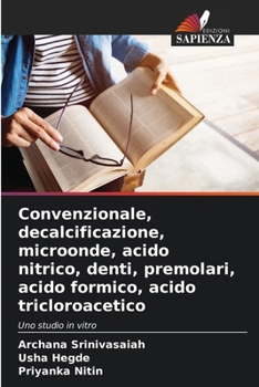 Paperback Convenzionale, decalcificazione, microonde, acido nitrico, denti, premolari, acido formico, acido tricloroacetico [Italian] Book