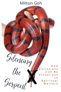 Paperback Silencing the Serpent: How Christians Can Be Victorious in Spiritual Warfare Book