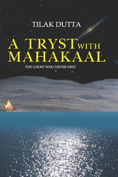 Paperback A Tryst with Mahakaal: The Ghost Who Never Died Book