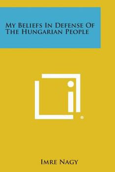 Paperback My Beliefs in Defense of the Hungarian People Book