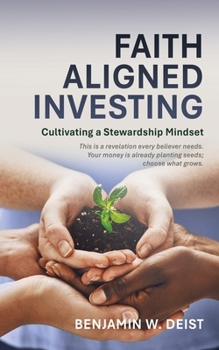 Paperback Faith Aligned Investing: Cultivating a Stewardship Mindset Book