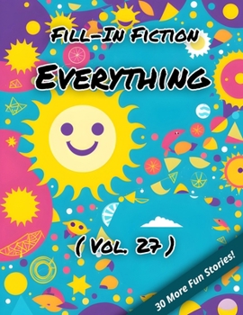Paperback Fill-In Fiction: Everything Edition: (Volume 27) Book