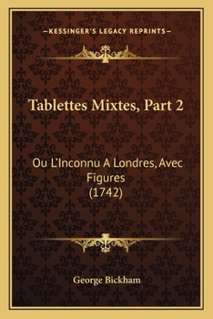 Paperback Tablettes Mixtes, Part 2: Ou L'Inconnu A Londres, Avec Figures (1742) [French] Book