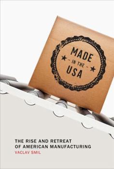 Hardcover Made in the USA: The Rise and Retreat of American Manufacturing Book