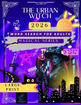 The Urban Witch Word Search: 125 Large Print Puzzles with 1500 Magical City Words: Rooftop Rituals, Moonlight Markets, and Modern Witchcraft from The "Magical Series"