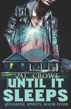 Until It Sleeps - Book #4 of the Vengeful Spirits