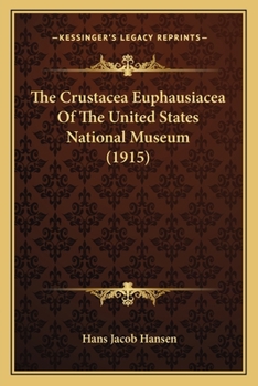 Paperback The Crustacea Euphausiacea Of The United States National Museum (1915) Book