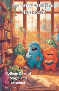 Paperback Sammy and the Monsters - College Days of Magic and Mischief Book