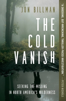 Paperback The Cold Vanish: Seeking the Missing in North America's Wilderness Book