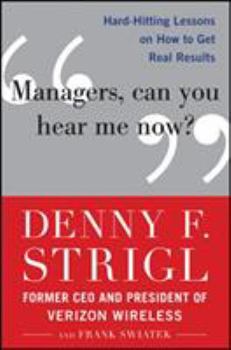 Hardcover Managers, Can You Hear Me Now?: Hard-Hitting Lessons on How to Get Real Results Book