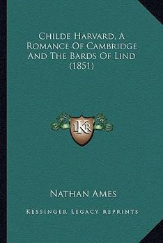 Paperback Childe Harvard, A Romance Of Cambridge And The Bards Of Lind (1851) Book
