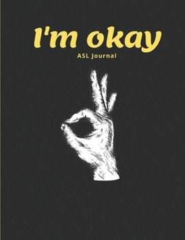 ASL Journal: American Sign Language Learning Journal with Cornell Note System with Alphabet, Signs every 10th Page, Numbers - Lined Practice Workbook for Deaf Community, Students, Beginners, Teachers
