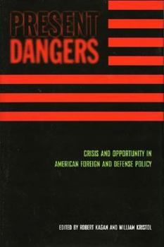 Hardcover Present Dangers: Crisis and Opportunity in America's Foreign and Defense Policy Book