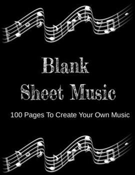 Paperback Blank Sheet Music 100 Pages To Create your Own Music: 8.5 X 11 100 Pages Book