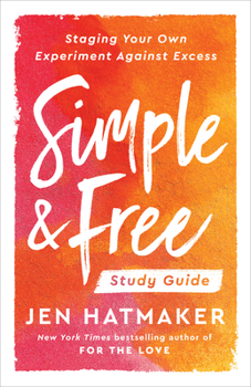 Paperback Simple and Free: Study Guide: Staging Your Own Experiment Against Excess Book