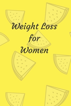 Paperback Weight Loss for Women: 6 x 9 inches 90 daily pages paperback (about 3 months/12 weeks worth) easily record and track your food consumption (b Book