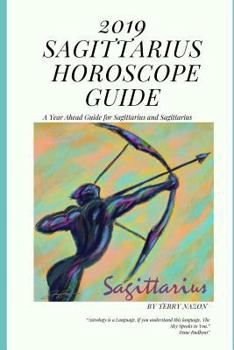 Paperback 2019 Sagittarius Horoscope Guide: A Year Ahead Guide for Sagittarius and Sagittarius Rising Book