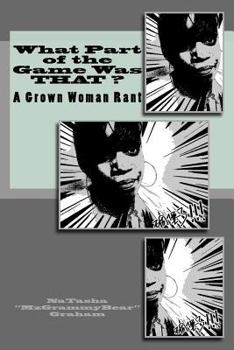 Paperback What Part of the Game Was THAT?: A Grown Woman Rant Book